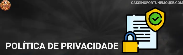 Política de privacidade Fortune Mouse